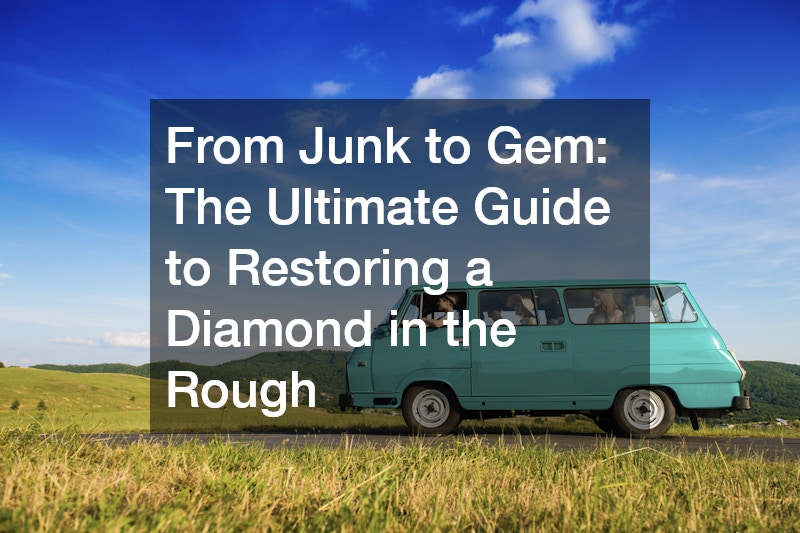 From Junk to Gem  The Ultimate Guide to Restoring a Diamond in the Rough
